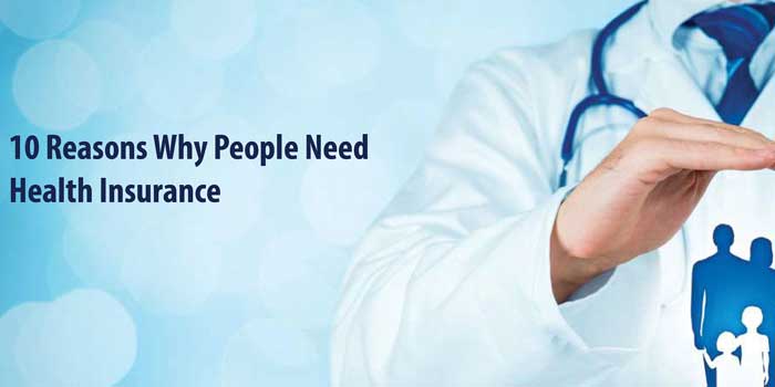 10 Reasons Why People Need Health Insurance